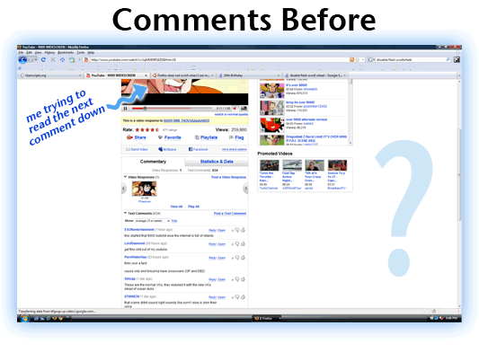 Comments Before - Ever notice how when you try to read YouTube comments, you can�t see the video anymore?  THis has been bothering me for YEARS!  FINALLY a solution!
